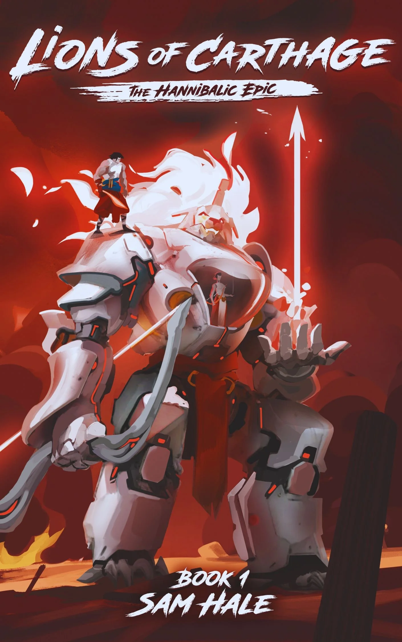 Book cover of 'Lions of Carthage: The Hannibalic Epic' by Sam Hale featuring a large futuristic white and gray robot with red accents, standing in a fiery landscape with flames, with small human characters on and around it. The title is at the top and author's name at the bottom.