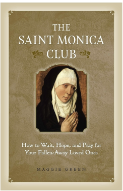 The St. Monica Club: Praying for the Return of Loved Ones