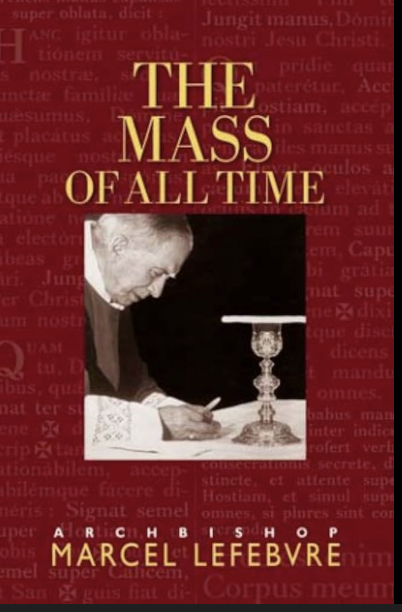 Book Feature:&nbsp;The Mass of All Time By Archbishop Marcel Lefebvre