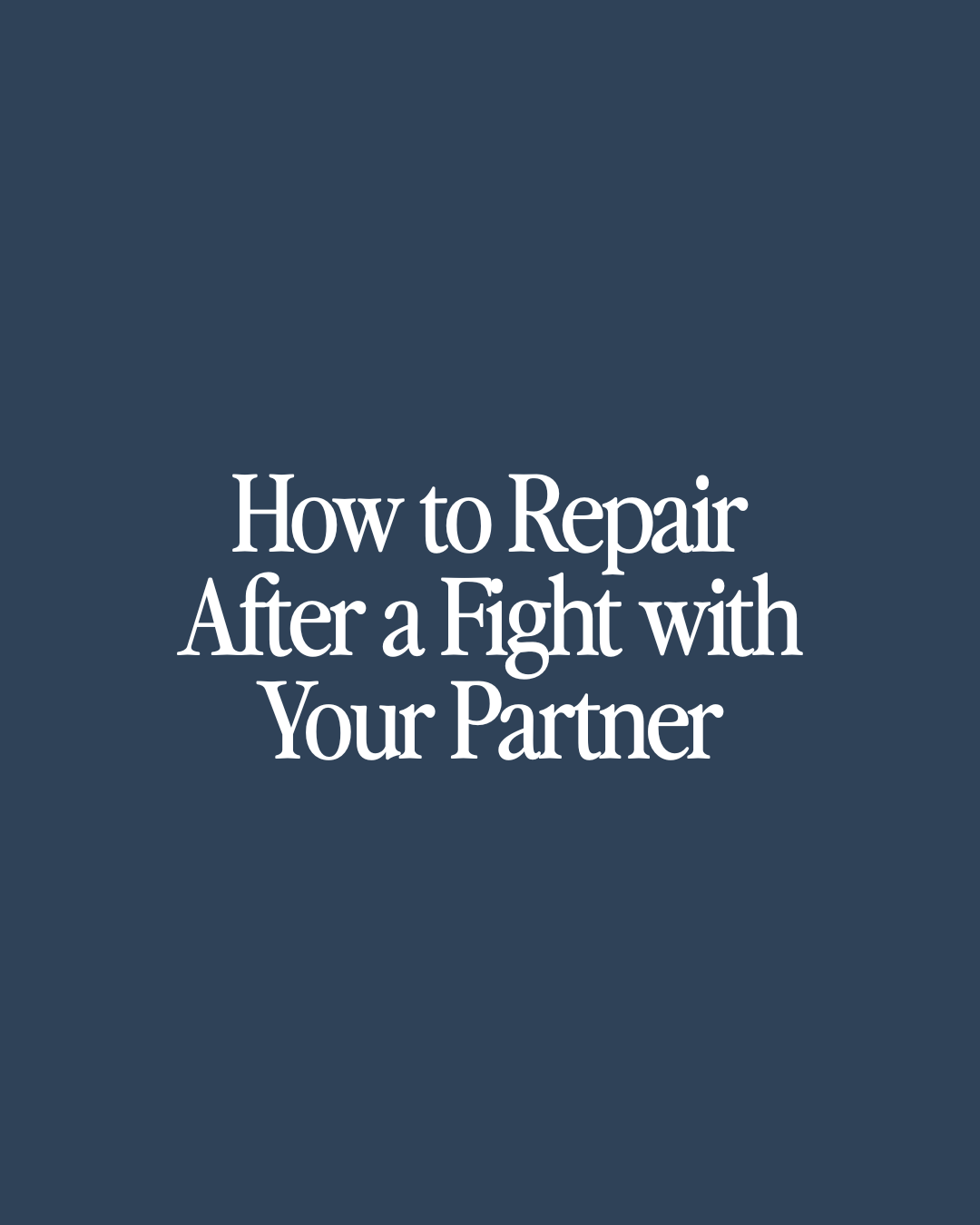 How to Repair After a Fight With Your Partner