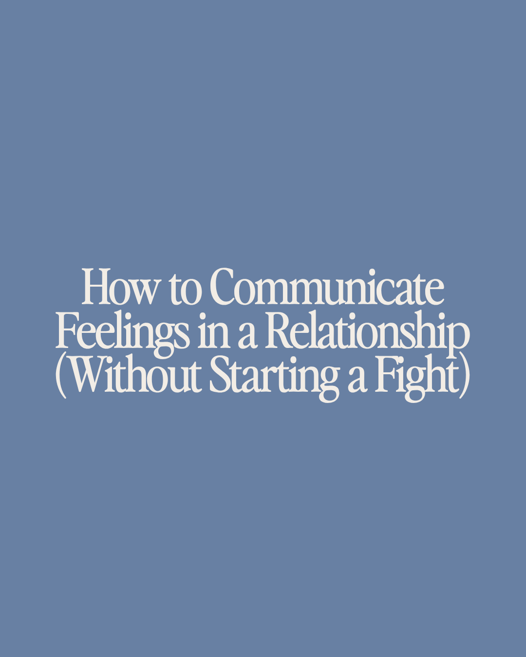 How to Communicate Feelings in a Relationship (Without Starting a Fight)