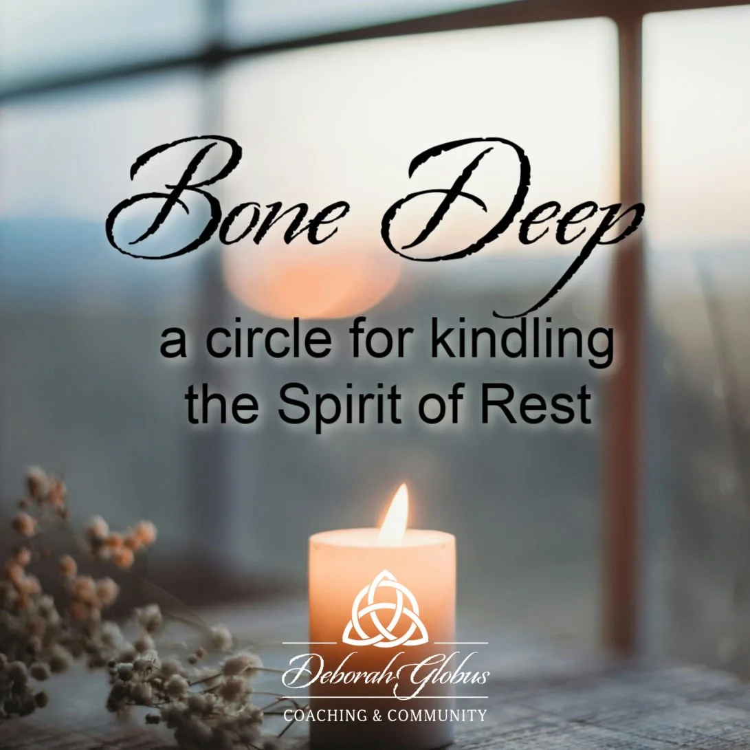 Bone Deep - a circle to rekindle the Spirit of Rest