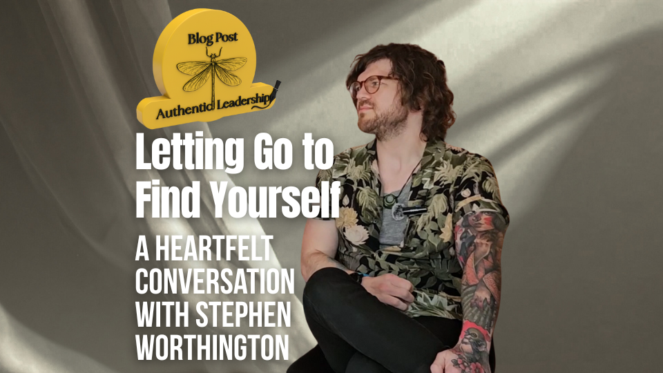 Letting Go to Find Yourself: A Heartfelt Conversation with Stephen Worthington