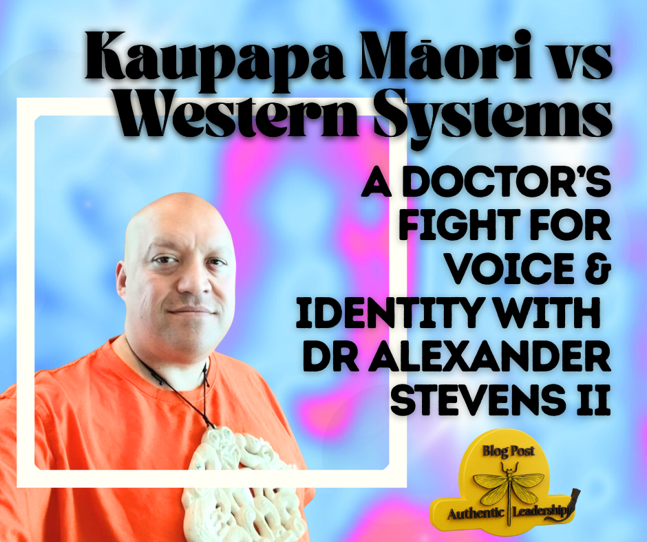 Kaupapa Māori vs Western Systems: A Doctor’s Fight for Voice &amp; Identity with Dr Alexander Stevens II