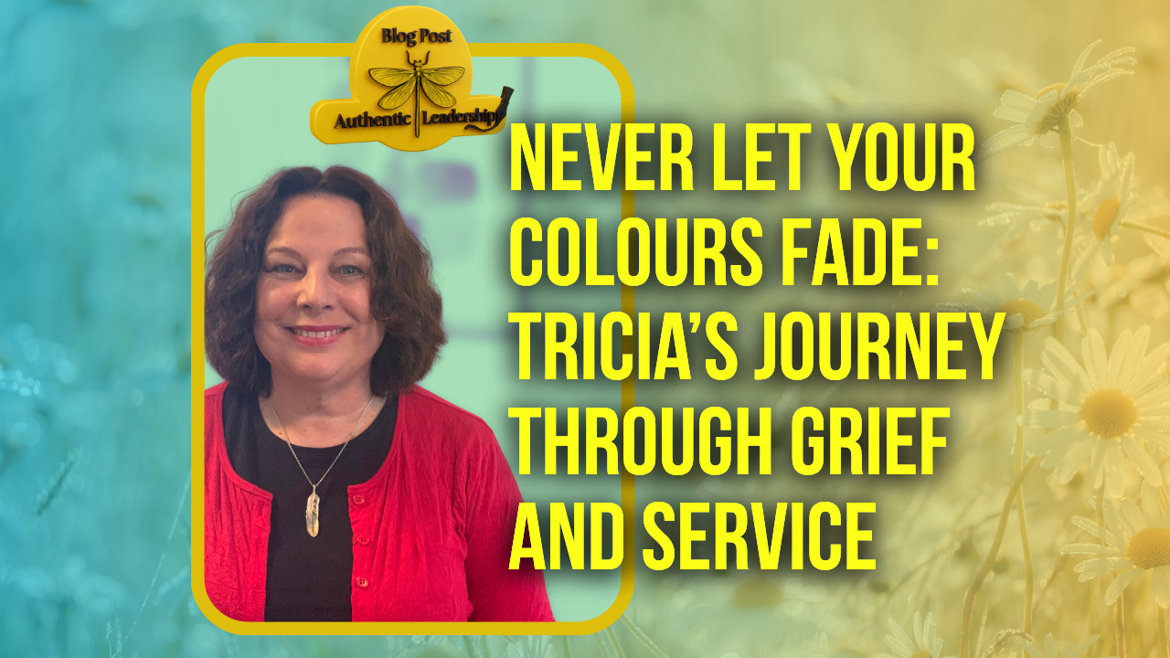 Never Let Your Colours Fade: Tricia’s Journey Through Grief and Service