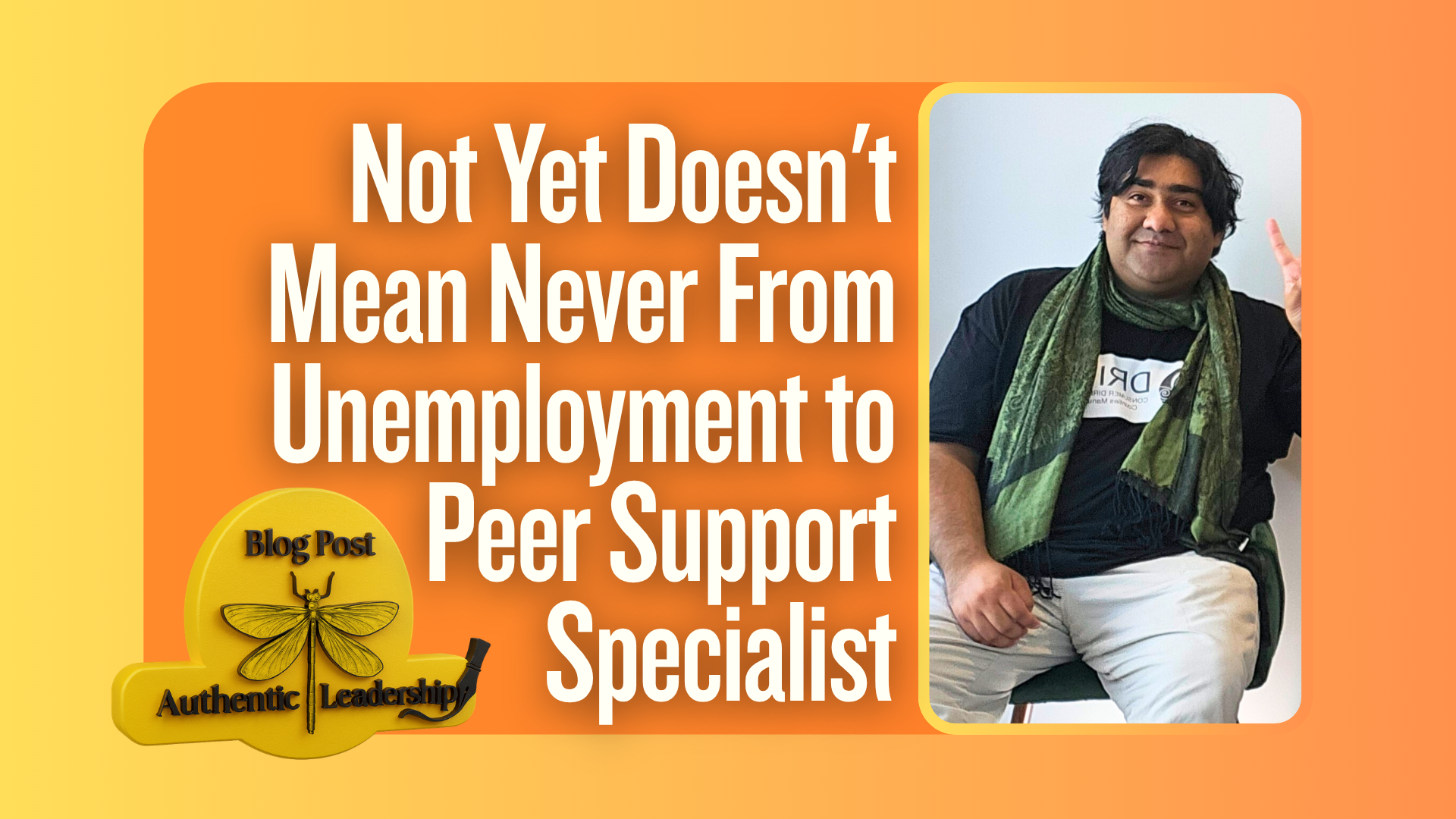 Not Yet  Doesn't Mean Never From Unemployment to Peer Support Specialist