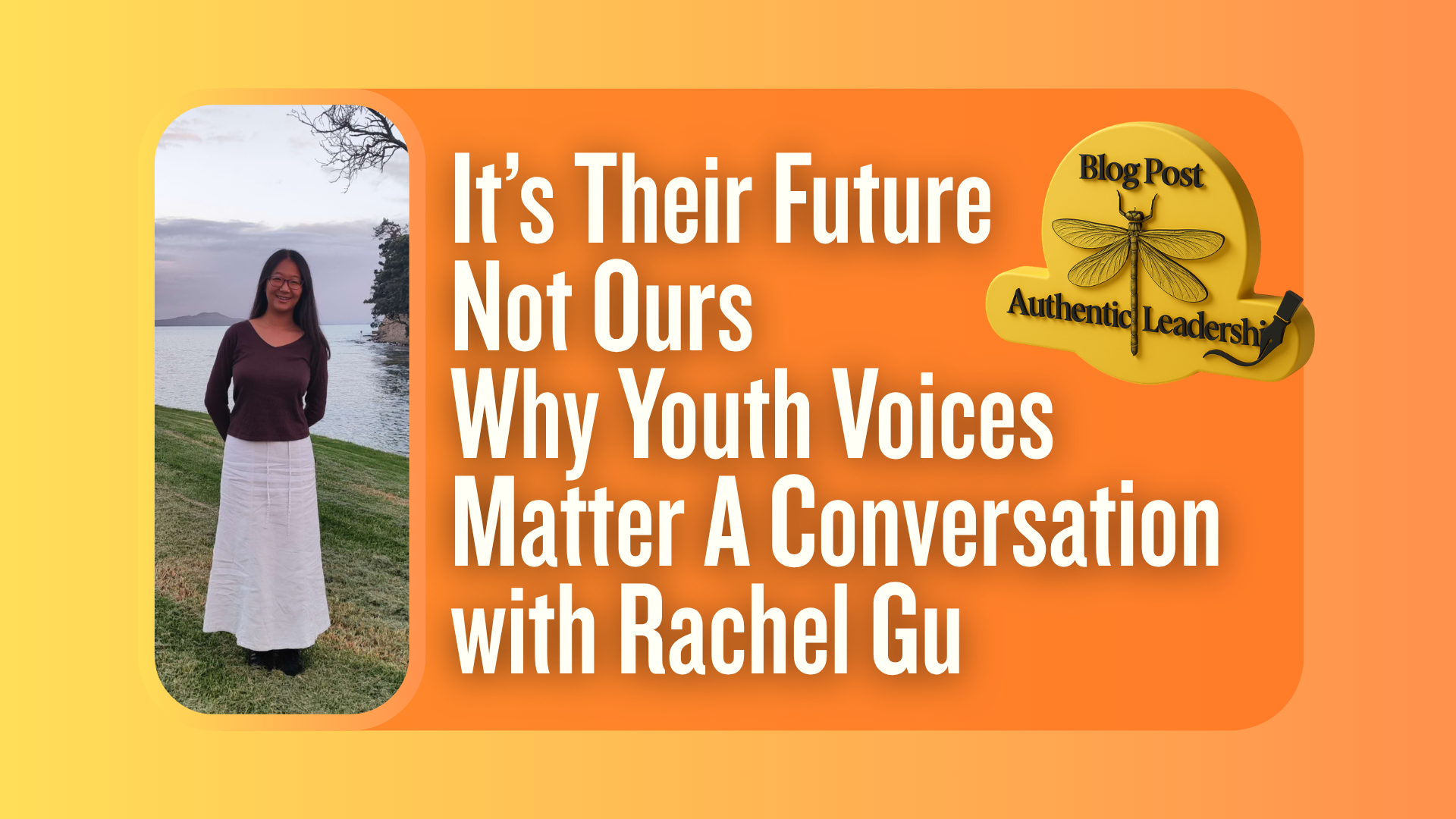 It’s Their Future, Not Ours: Why Youth Voices Matter | A Conversation with Rachel Gu
