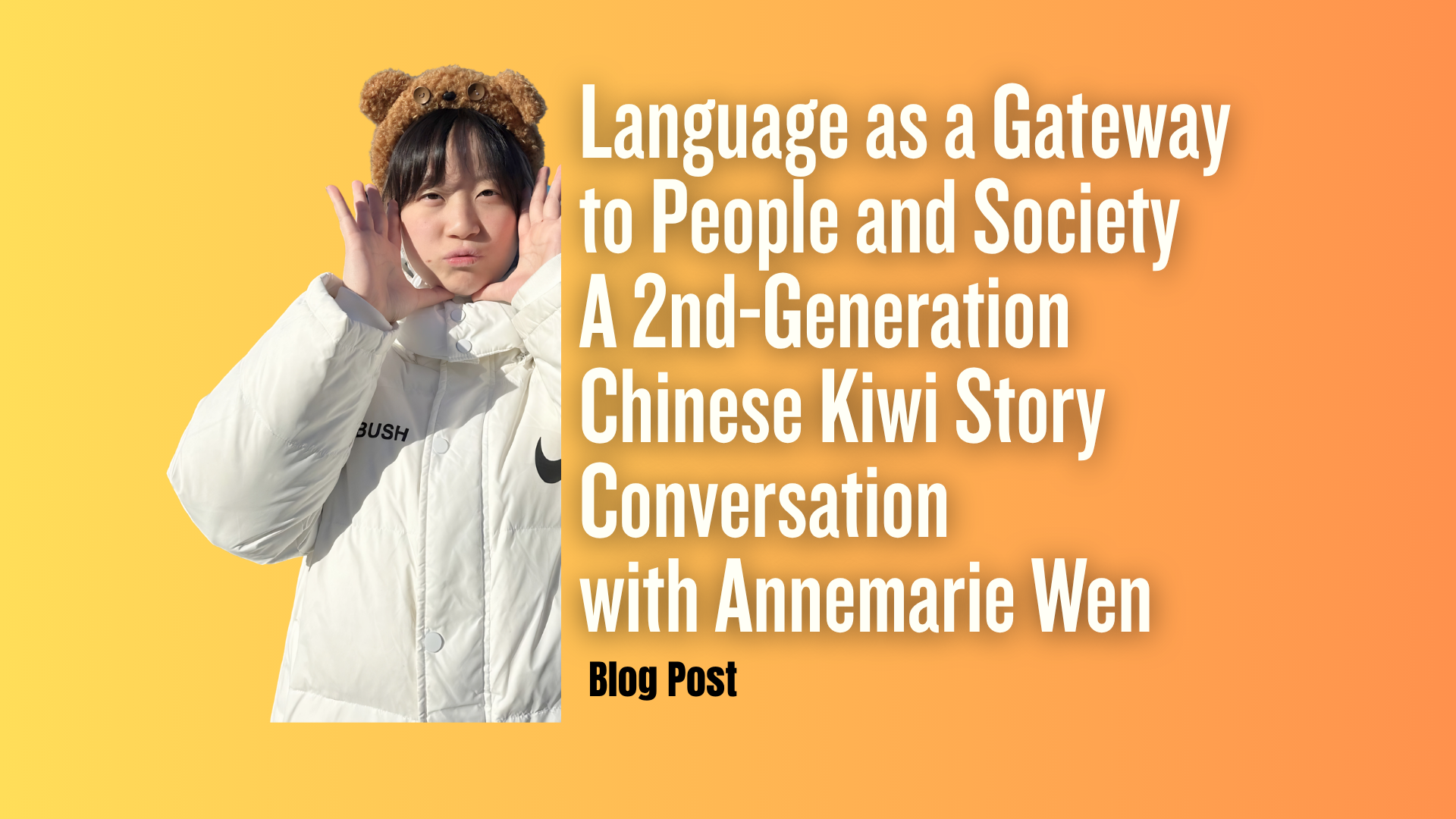 Language as a Gateway to People and Society: A 2nd-Generation Chinese Kiwi Story with Annemarie Wen