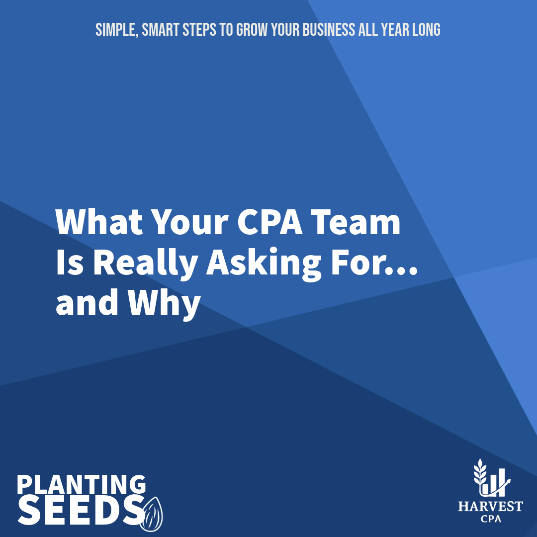 What Your CPA Team Is Really Asking For...and Why&nbsp;