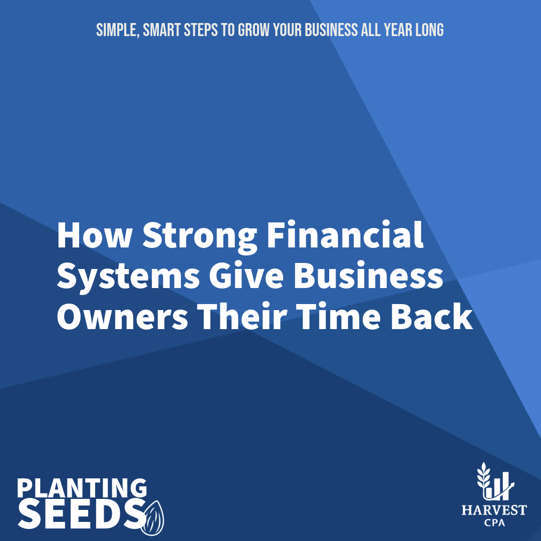 How Strong Financial Systems Give Business Owners Their Time Back&nbsp;