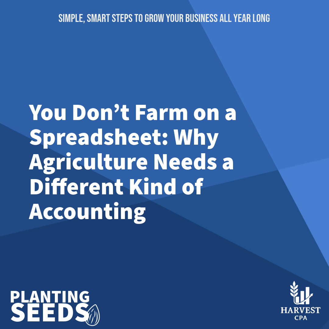 You Don’t Farm on a Spreadsheet: Why Agriculture Needs a Different Kind of Accounting&nbsp;