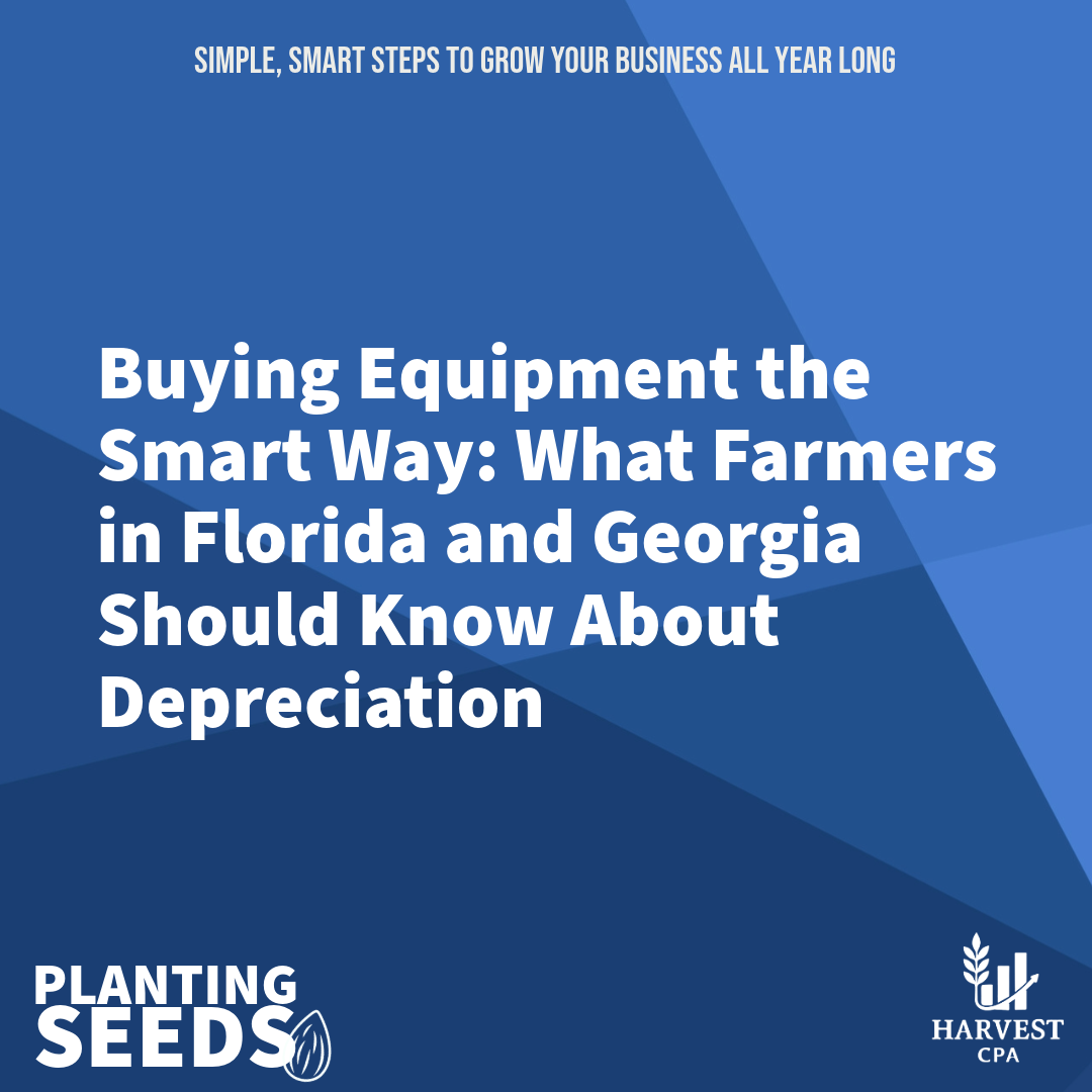 Buying Equipment the Smart Way: What Farmers in Florida and Georgia Should Know About Depreciation&nbsp;