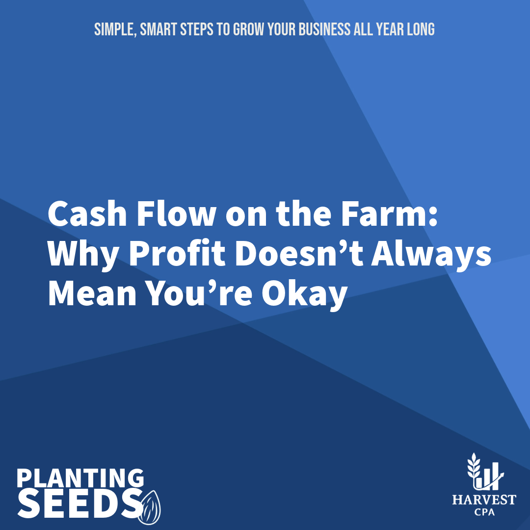 Cash Flow on the Farm: Why Profit Doesn’t Always Mean You’re Okay&nbsp;