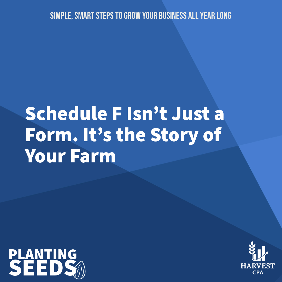 Schedule F Isn’t Just a Form. It’s the Story of Your Farm&nbsp;