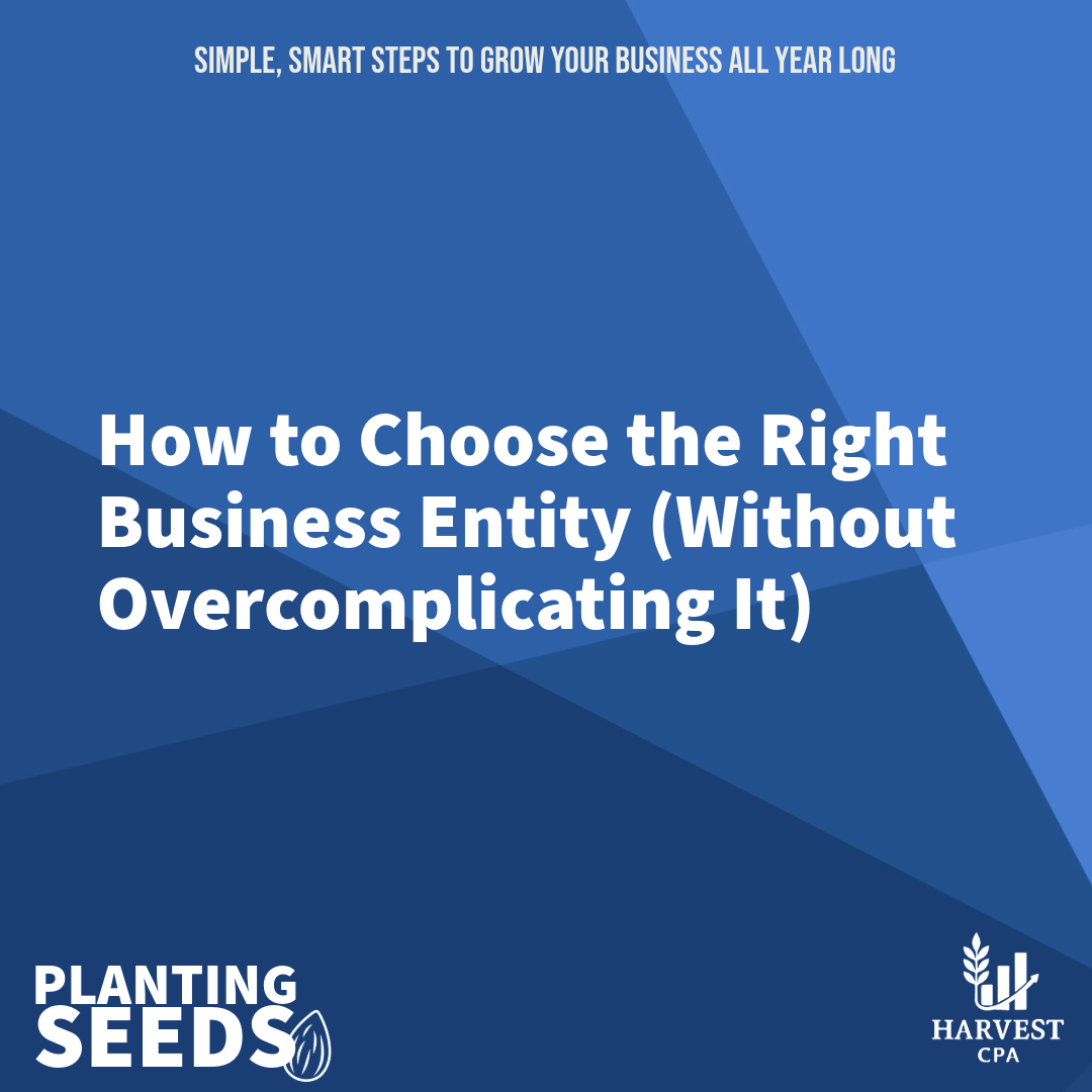 How to Choose the Right Business Entity (Without Overcomplicating It)