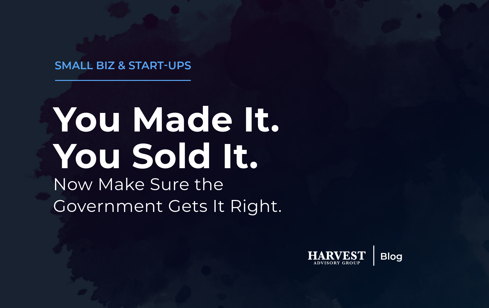 You Made It. You Sold It. Now Make Sure the Government Gets It Right.&nbsp;