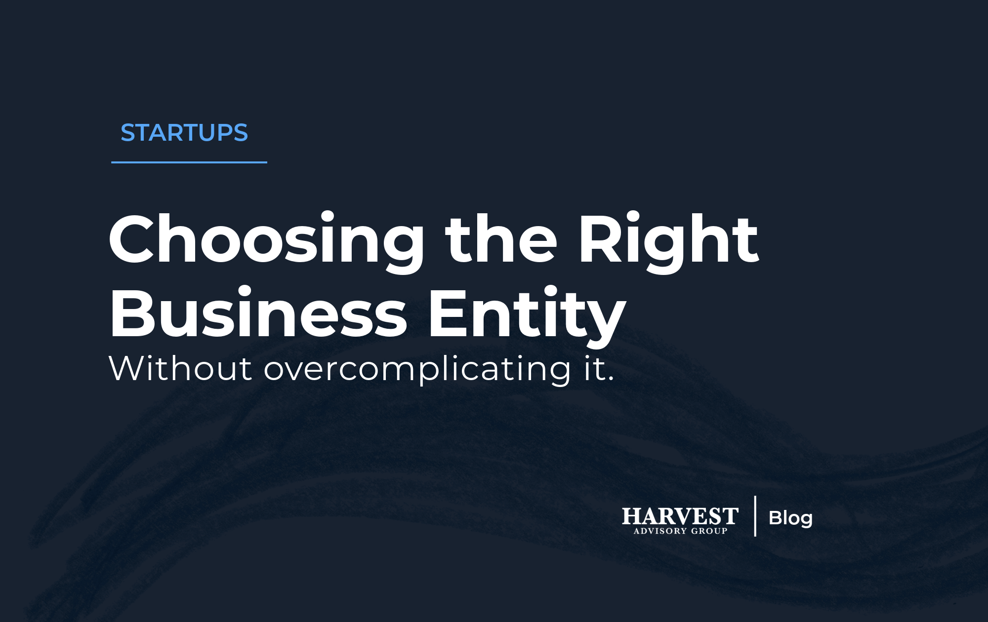 How to Choose the Right Business Entity (Without Overcomplicating It)