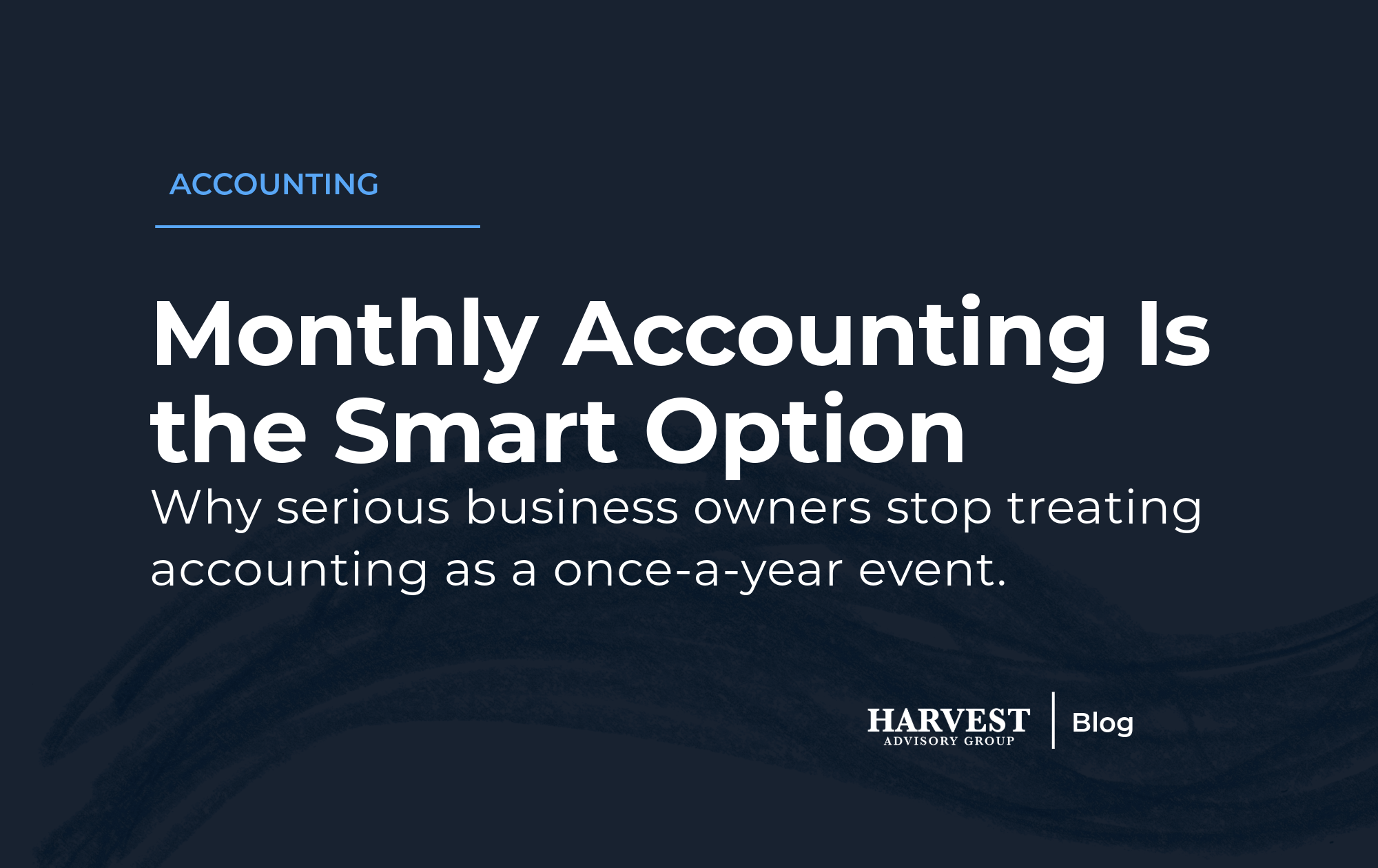 Why Monthly Accounting Services Are the Only Smart Option for Serious Business Owners