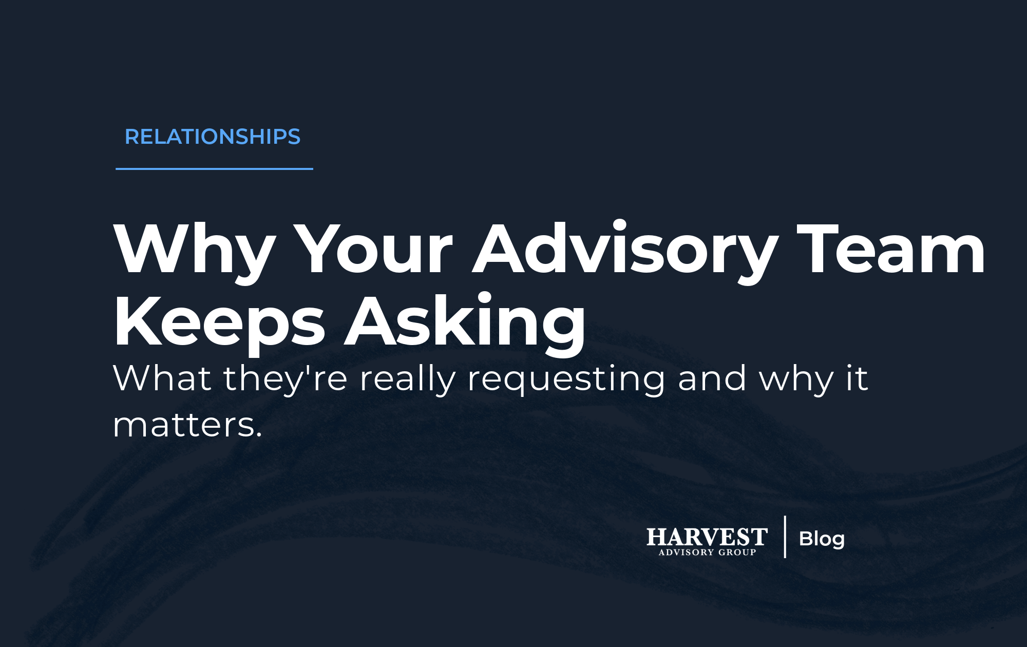 What Your Advisory Team Is Really Asking For...and Why&nbsp;