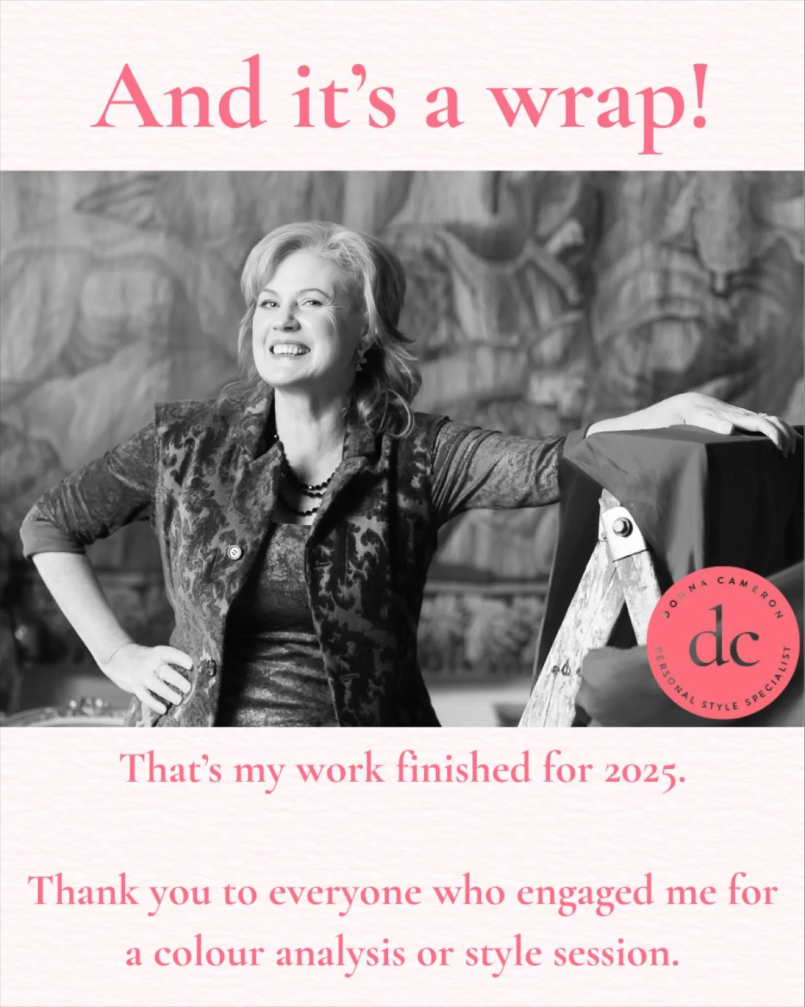 And it&rsquo;s a wrap! That&rsquo;s my work finished for 2025. Thank you to everyone who engaged me for a colour analysis or style session.

Now wishing peace and happiness for all 🌸