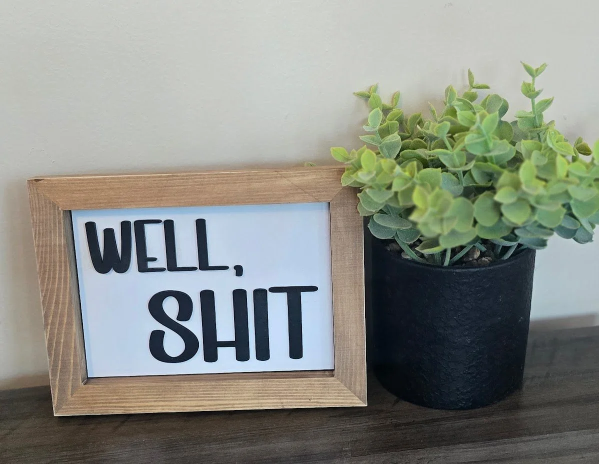 "Well, Sh*t." Rustic Wood Sign