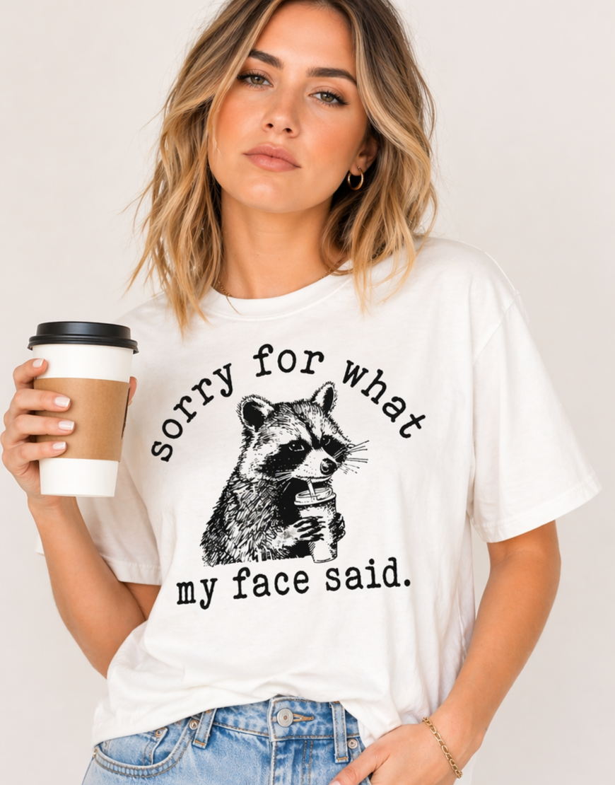Sorry For What My Face Said - Funny Racoon T-shirt