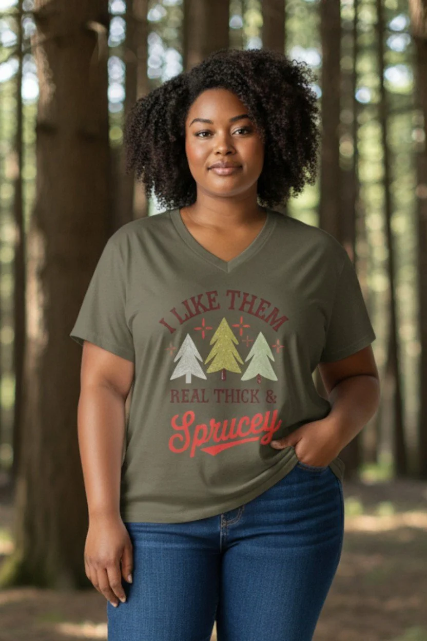 I Like Them Real Thick & Sprucey Holiday Tee