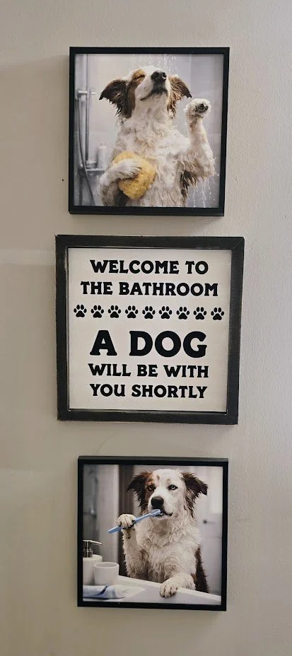 Welcome to the Bathroom, A Dog Will Be With You Shortly - Farmhouse Bathroom Decor