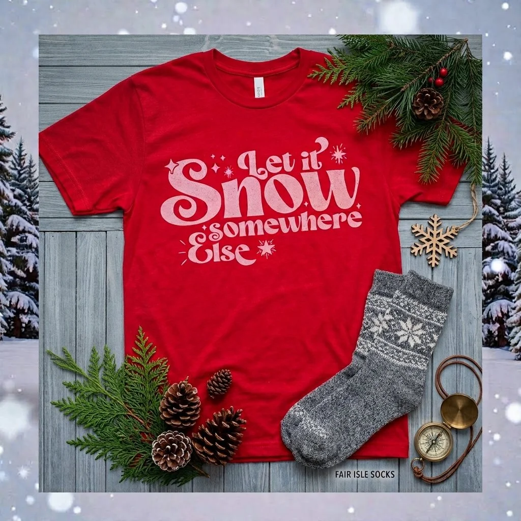 Let It Snow Somewhere Else T-Shirt