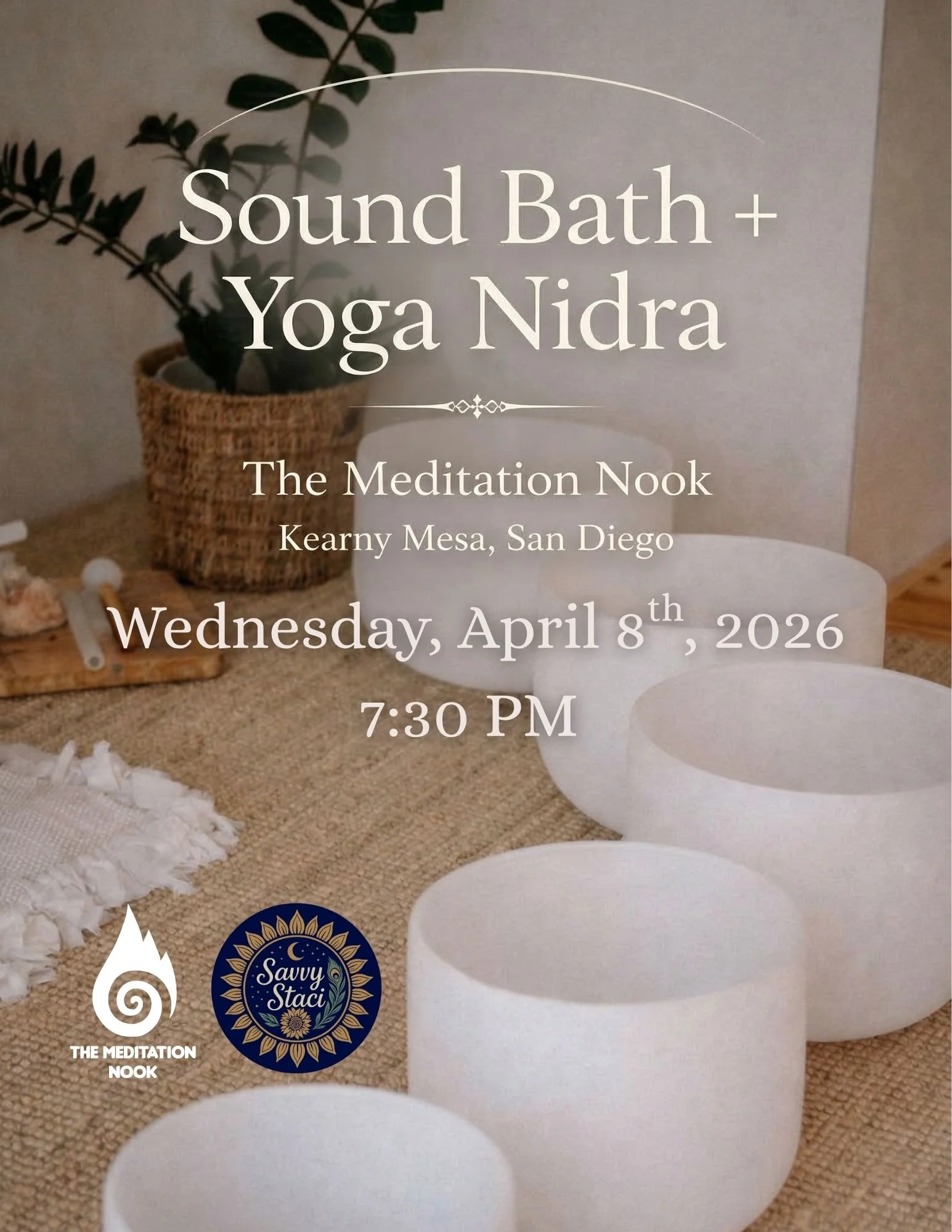 Flyer showing quartz crystal sound bowls. Flyer reads Sound Bath and Yoga Nidra at the Meditation Nook in Kearny Mesa San Diego on Wednesday, April 8th at 7:30pm. Sound bath and Yoga Nidra experience in San Diego with crystal singing bowls, cozy medi