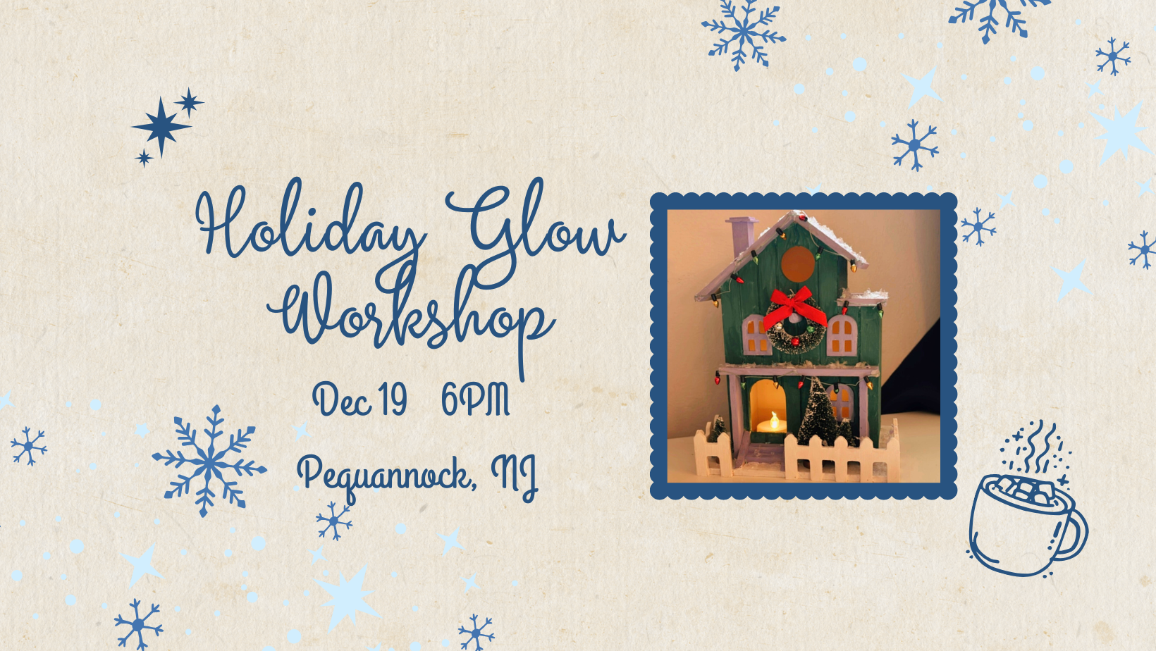 Invitation to a Holiday Glow Workshop with a decorated miniature house and snowflake and star graphics on a beige background.