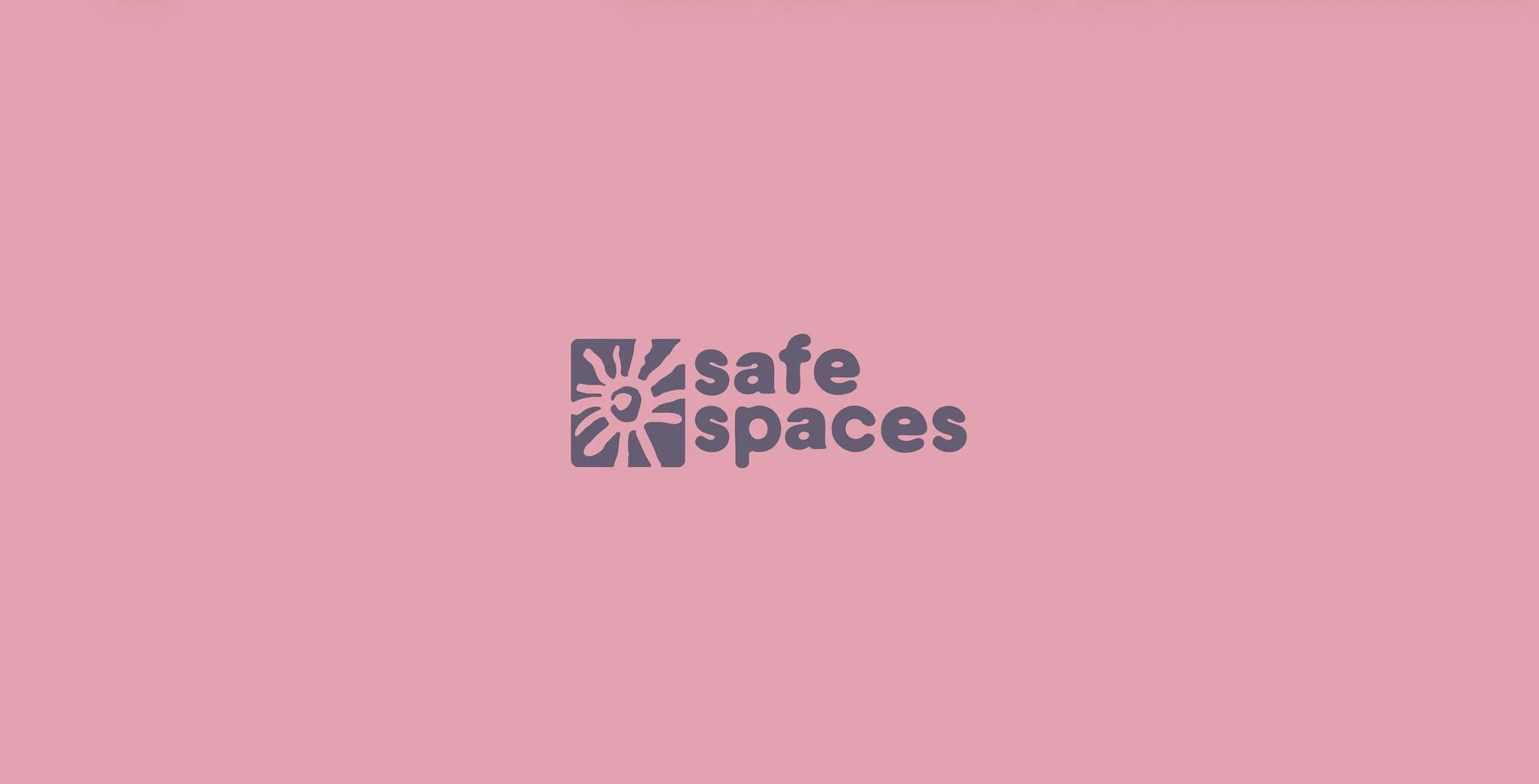 Safe Spaces: Out There & Within