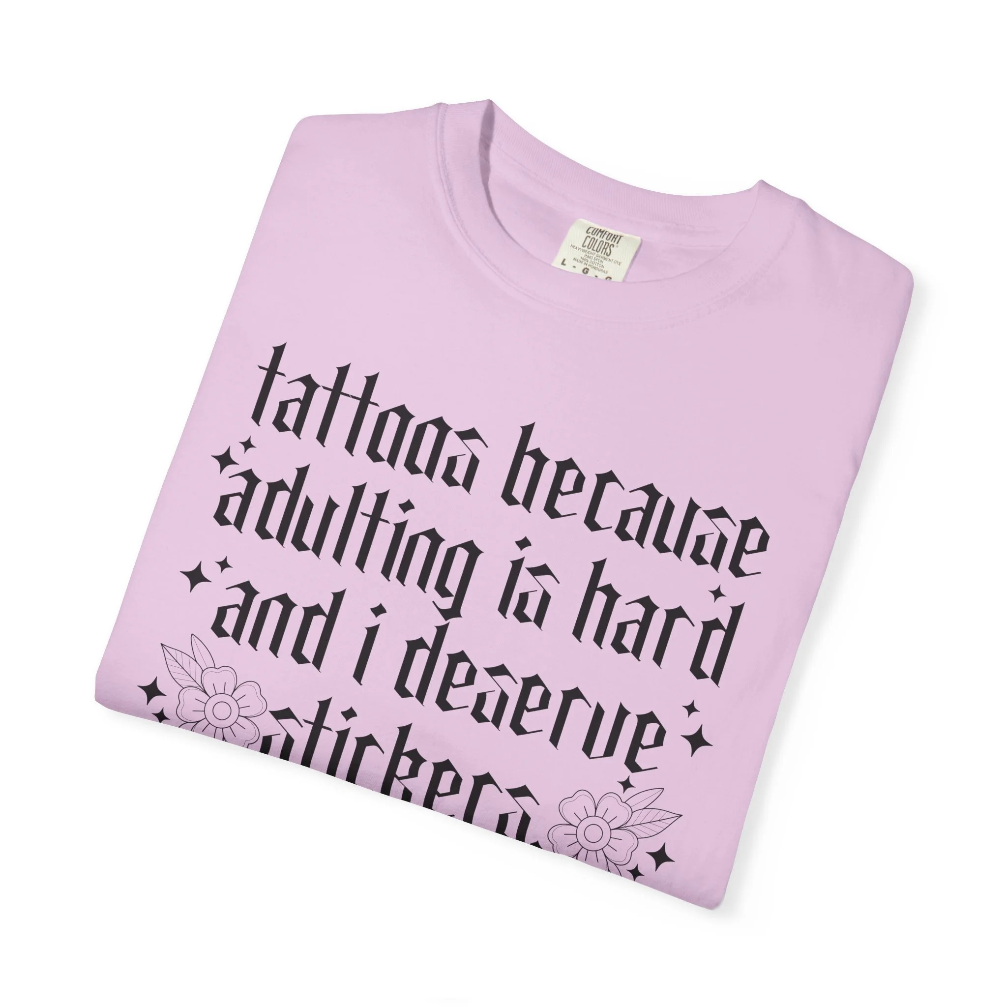 “Tattoos Because Adulting Is Hard and I Deserve Stickers” Funny Graphic Tee