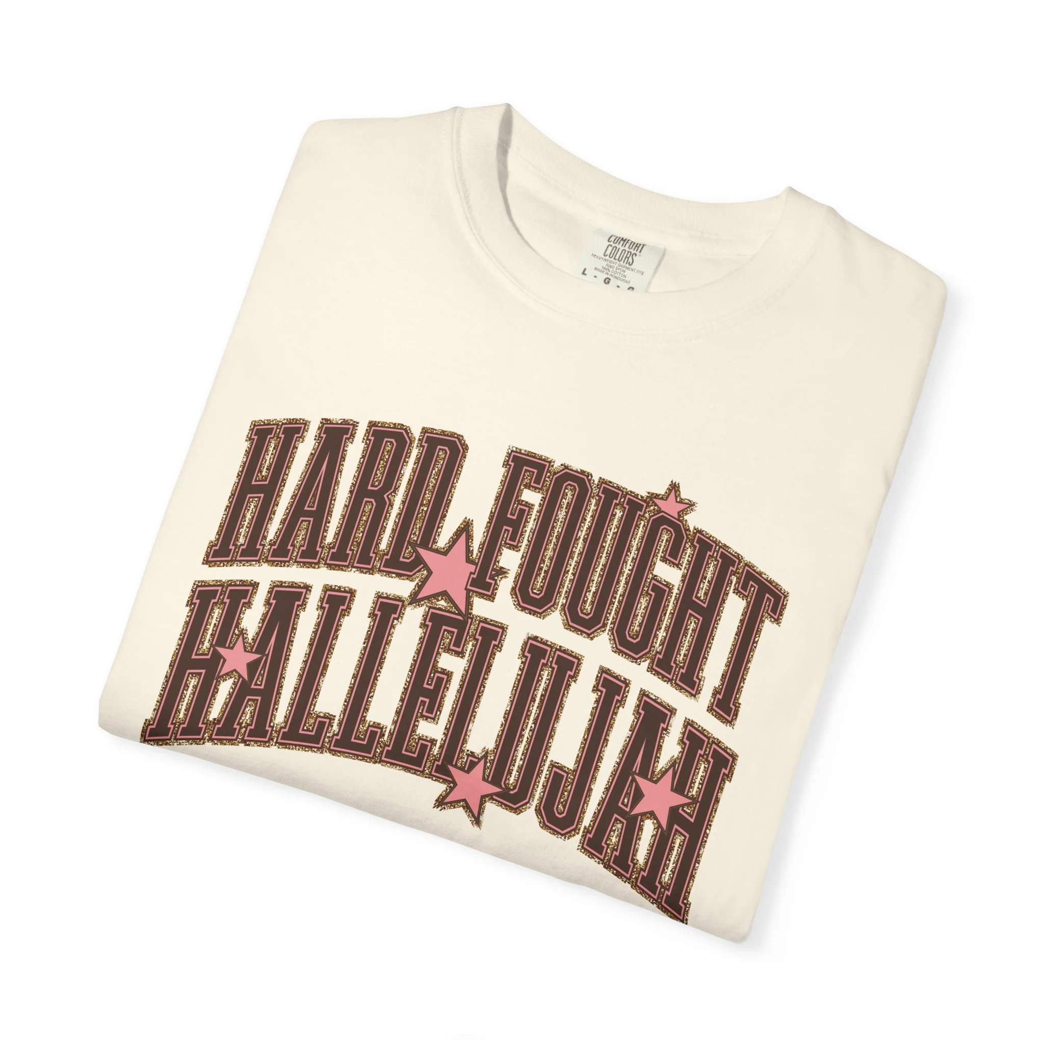 Hard Fought Hallelujah Graphic T-Shirt | Comfort Colors 1717 Unisex Tee