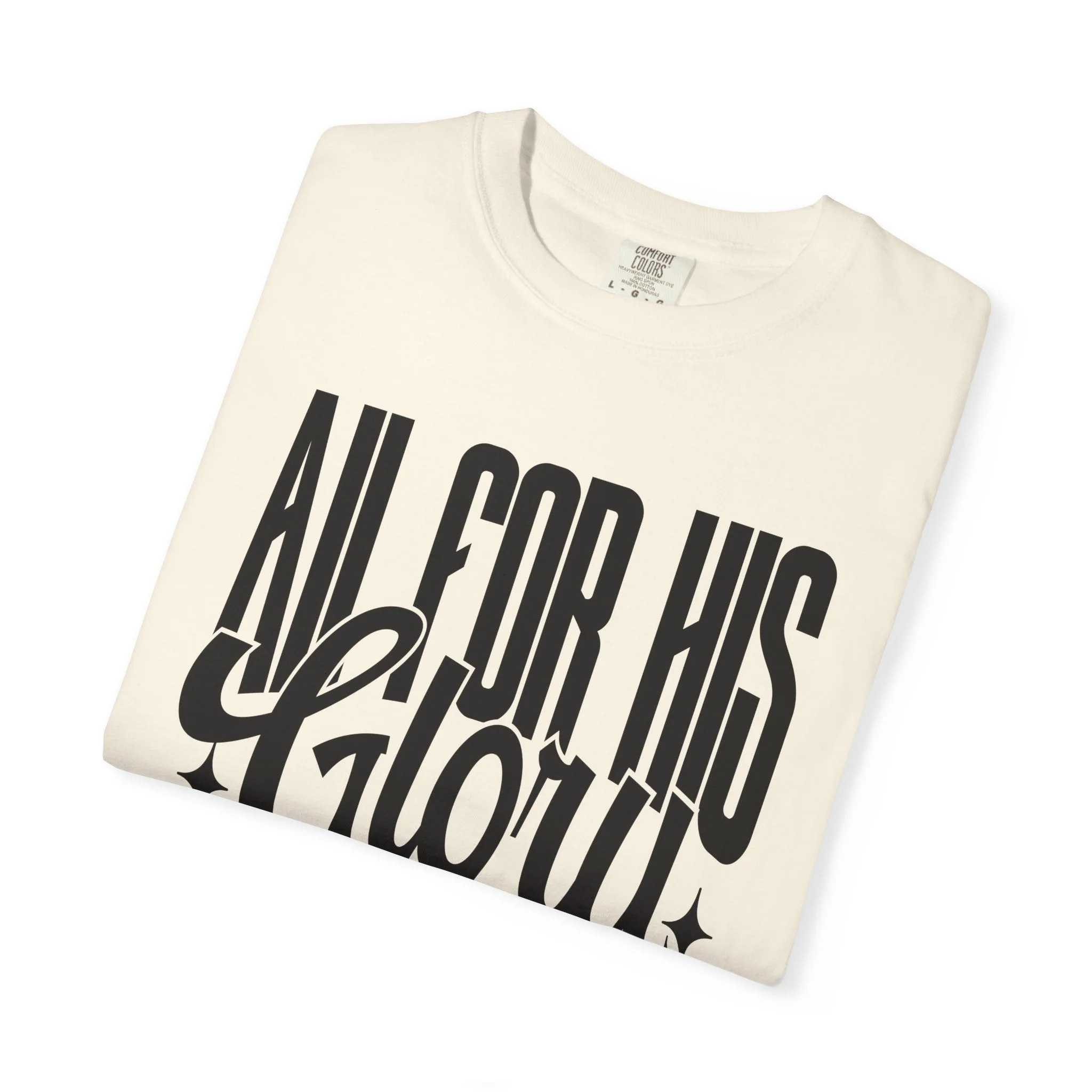 All for His Glory Graphic Tee – Comfort Colors 1717 Christian Shirt