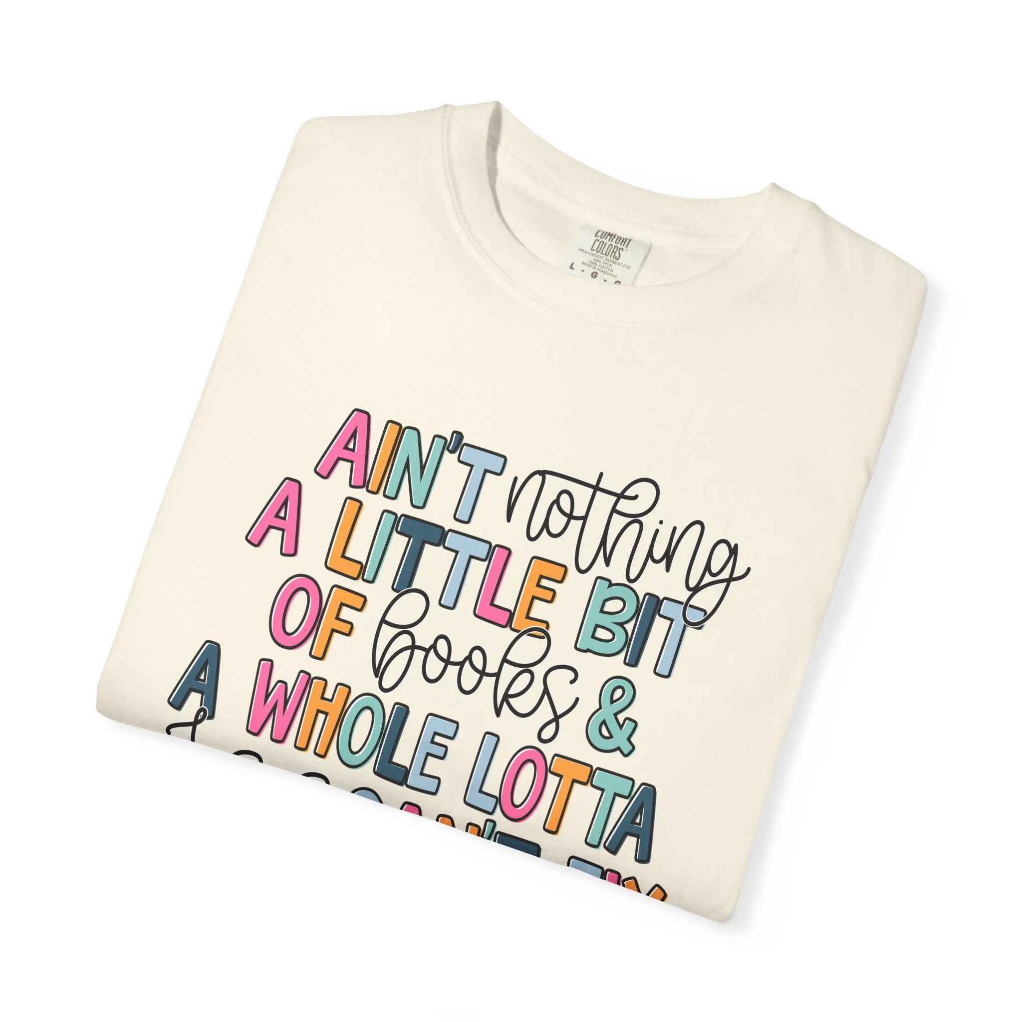 Ain’t Nothin’ a Little Bit of Books & a Whole Lotta Jesus Can’t Fix – Comfort Colors® 1717 Tee