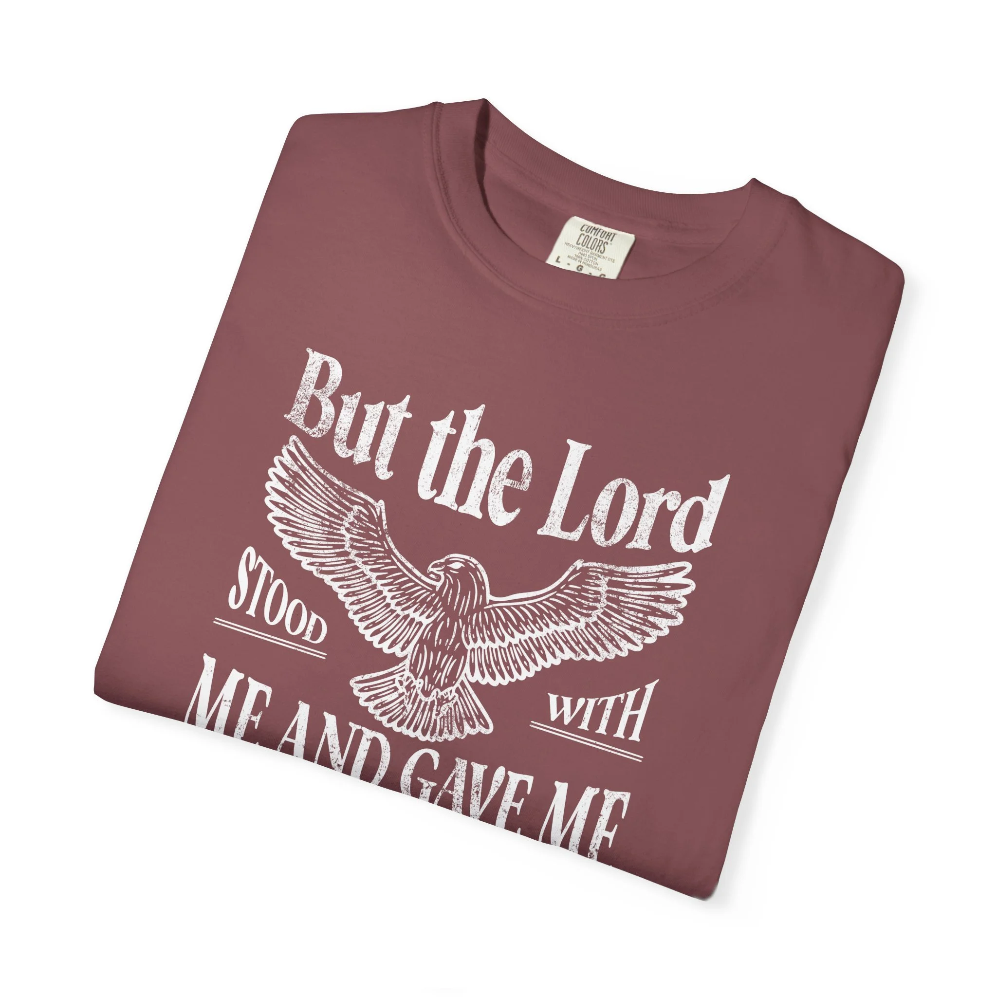 But The Lord Stood With Me And Gave Me Strength Christian T-Shirt – Comfort Colors 1717 Faith Based Graphic Tee