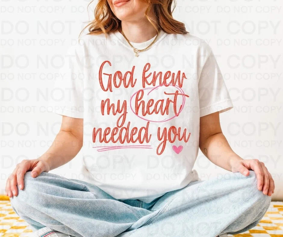 God Knew My Heart Needed You Tee | Women’s Faith Graphic T-Shirt