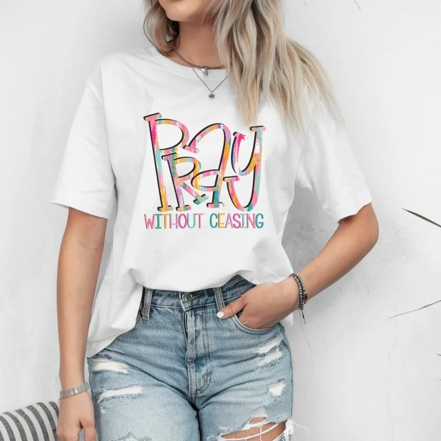 Pray Without Ceasing Christian Graphic Tee | Colorful Faith-Based Inspirational Shirt