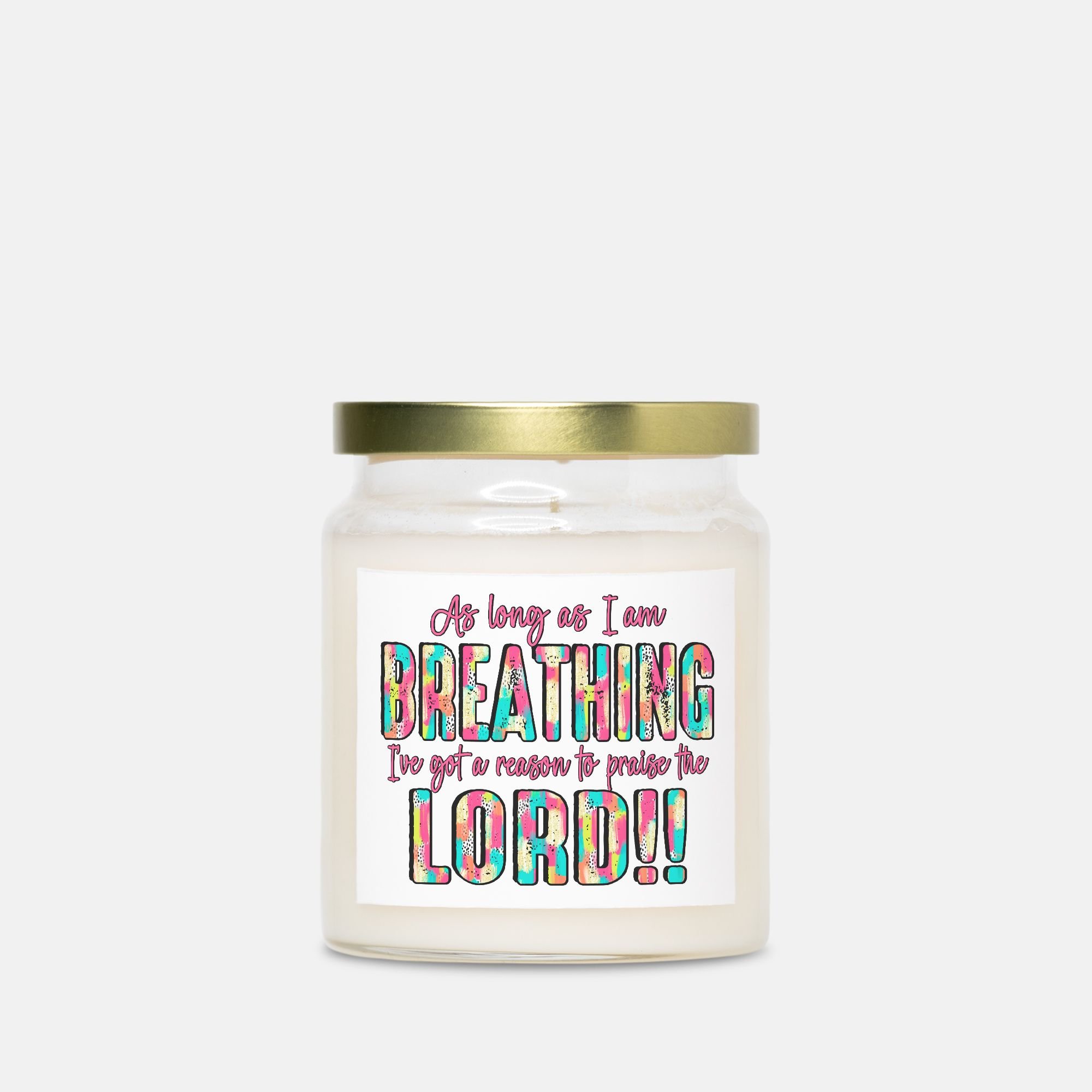 As Long as I am Breathing, I've Got a Reason to Praise the Lord, Candle Apothecary Jar 9oz