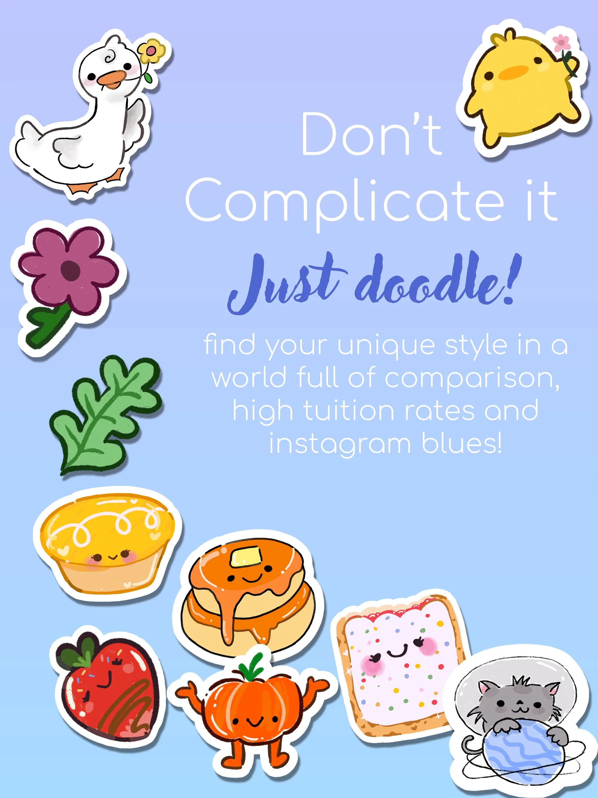 Various cute, colorful cartoon food and animal stickers with a light blue background, including a duck with a flower, a chick holding a flower, a strawberry, a pumpkin, a cupcake, and a cat hugging a ball, alongside the text 'Don't complicate it. Just doodle!'