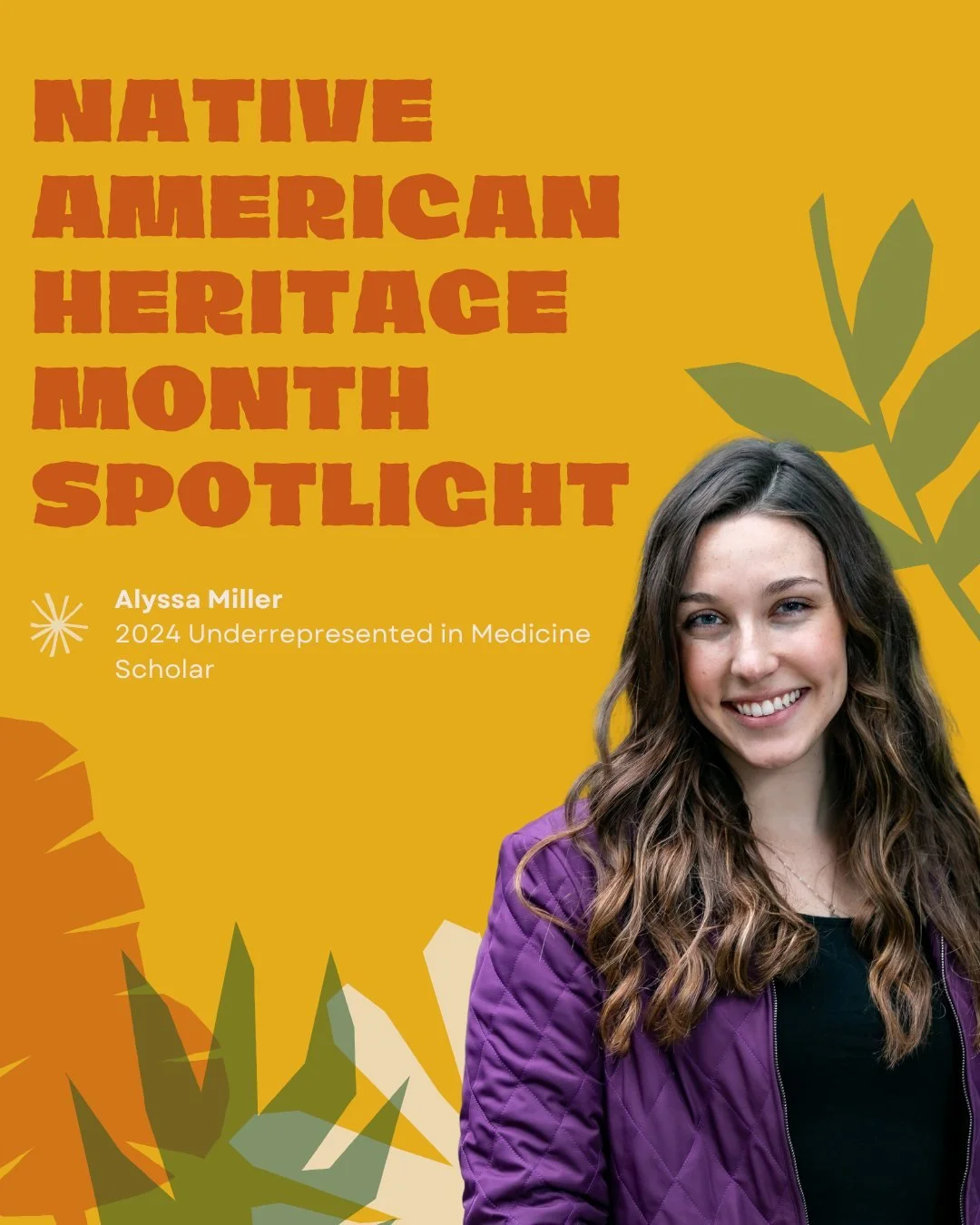 In honor of Native American Heritage Month, we are proud to highlight Alyssa Miller, a 2024 Physicians of Tomorrow Underrepresented in Medicine Scholar.

Alyssa has devoted her studies, service, and advocacy to improving health outcomes for Native pa