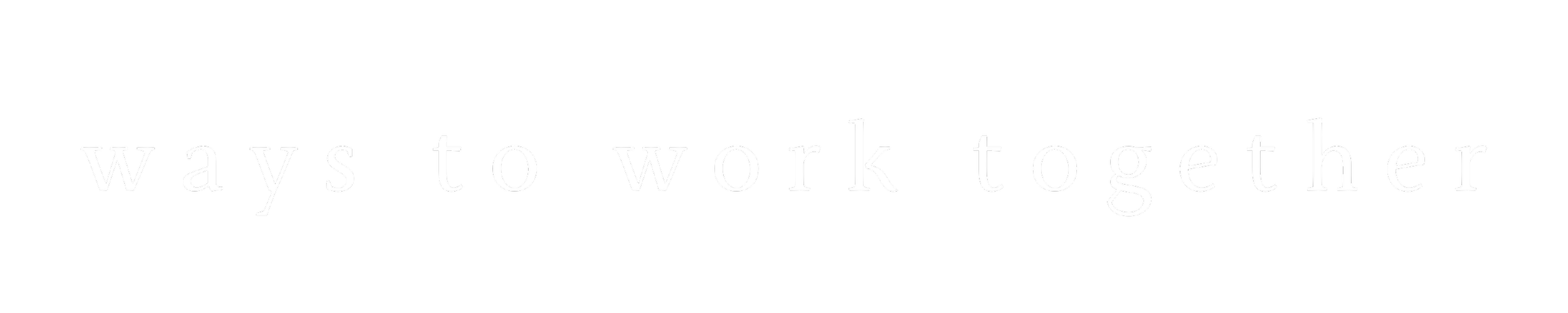 Text that reads 'ways to work together' in white font on a black background.