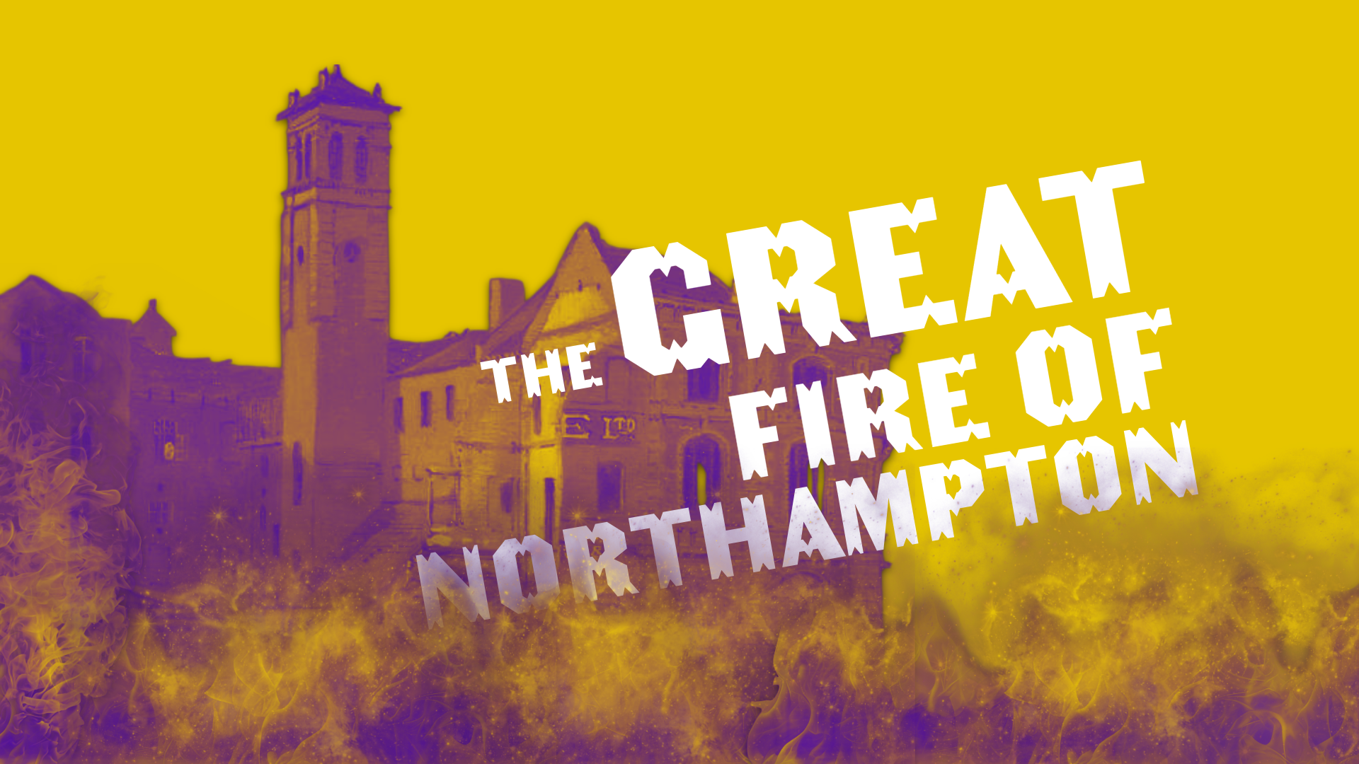 Episode 19: Hot History: The Great Fire of Northampton