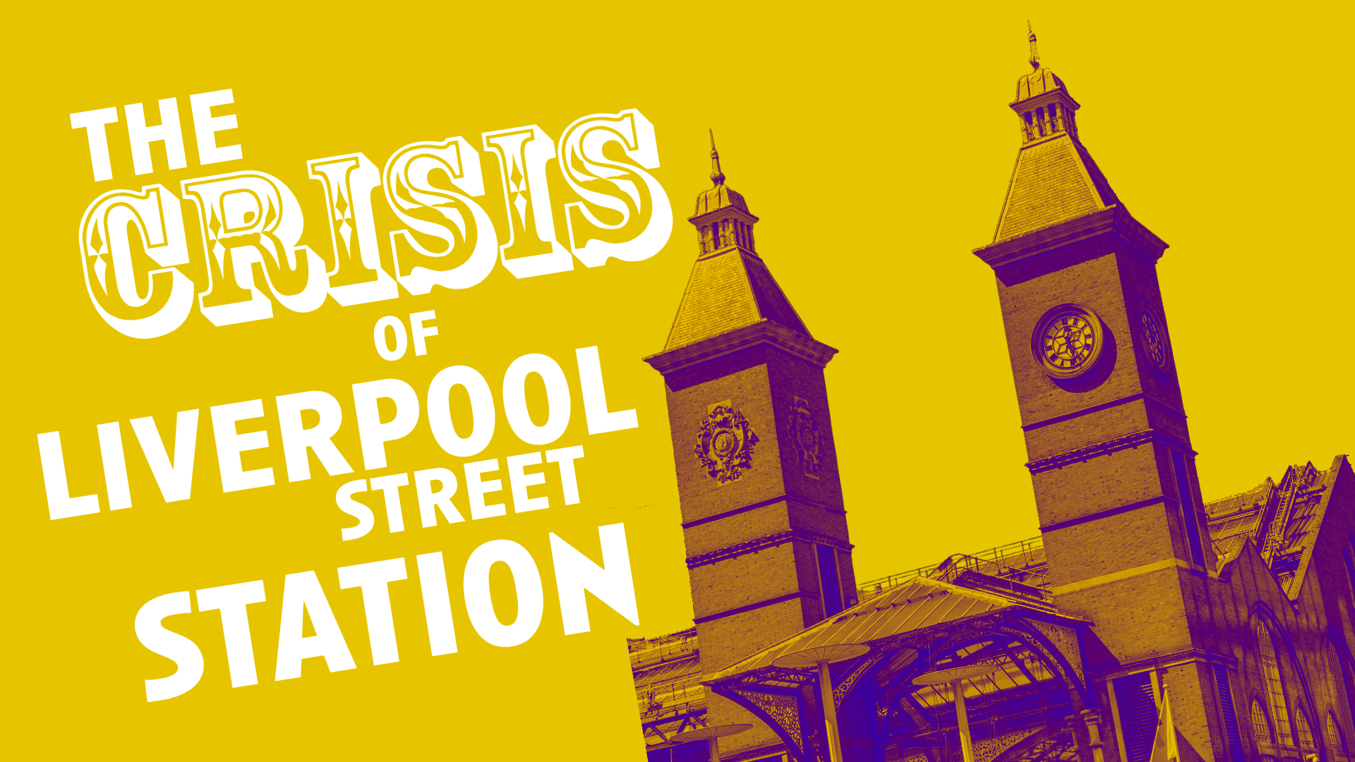 Episode 41: The Crisis of Liverpool Street Station (EMERGENCY BROADCAST)