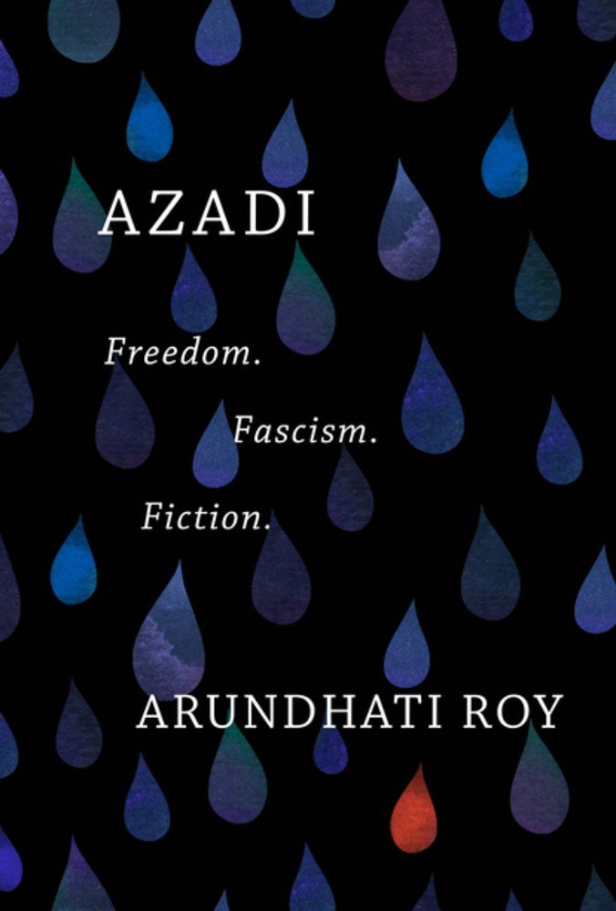 Book cover with a black background and scattered blue and purple raindrop illustrations. The title reads "AZADI" with subtitles "Freedom," "Fascism," and "Fiction." The author's name, Arundhati Roy, is at the bottom in white text.
