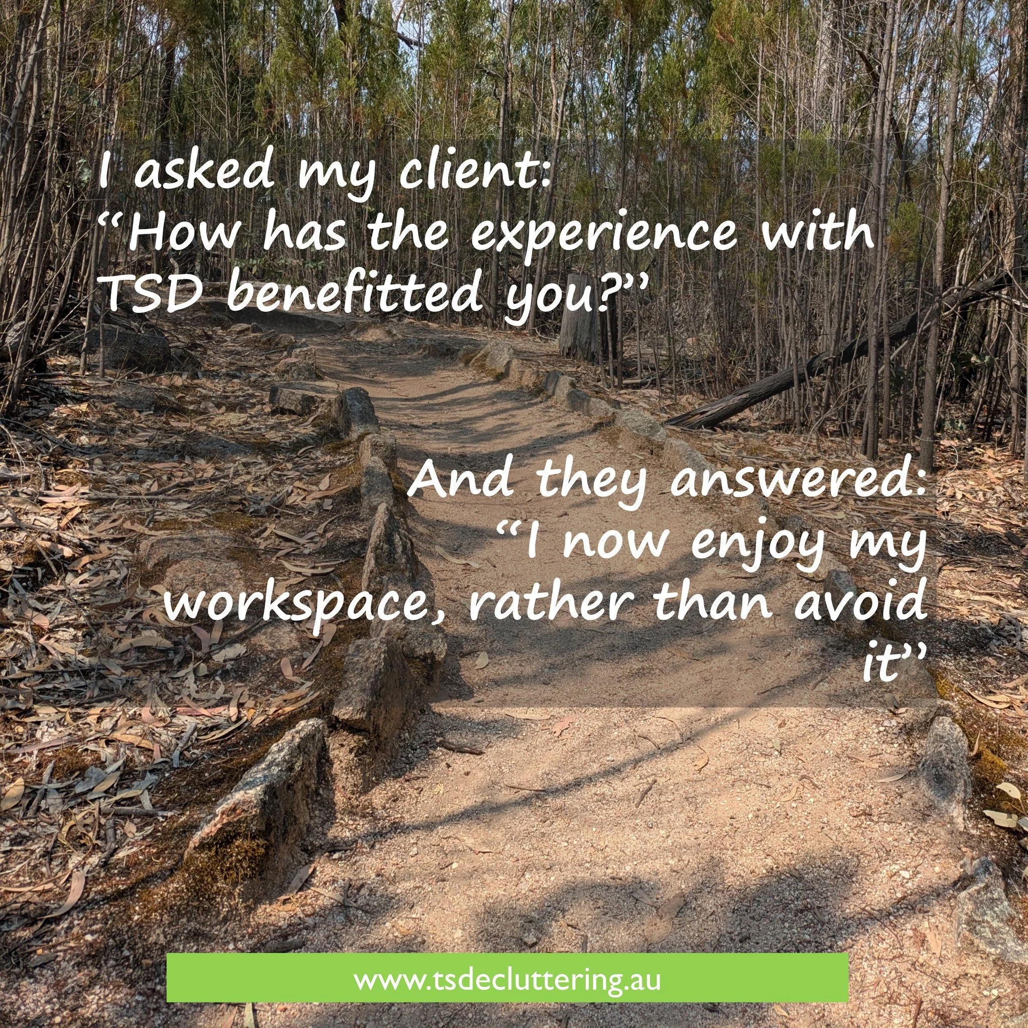 This was a profound answer by my client. They answered - that they now enjoy their workspace rather than avoid it - when I asked them about having worked with Thoughtful Spaces Decluttering.

I love that my work as a professional organiser brings rea