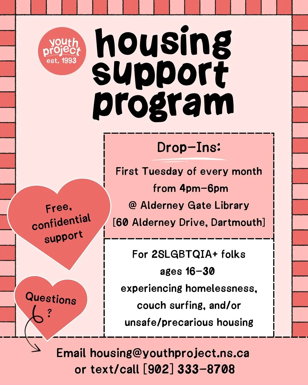 💞 Check out our upcoming Housing Support Program Drop-In dates! 💞

The Youth Project will be on site for Drop-In Housing Support at the Alderney Gate Public Library [60 Alderney Drive, Dartmouth] on the first Tuesday of each month, from 4&ndash;6pm
