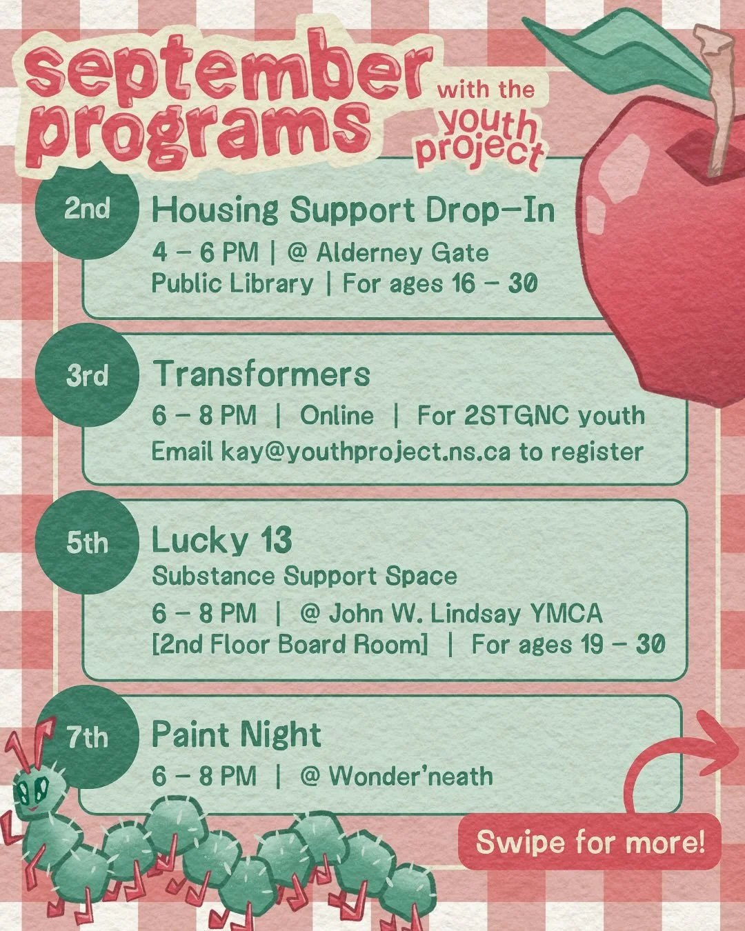 🍃 Join us at our September Programs! 🍃

✏️ Our programs are for 2SLGBTQIAP+ youth ages 12 to 25, unless otherwise specified.
📬 Feel free to send us a DM or email us at kay@youthproject.ns.ca with any questions or to let us know you&rsquo;ll be the