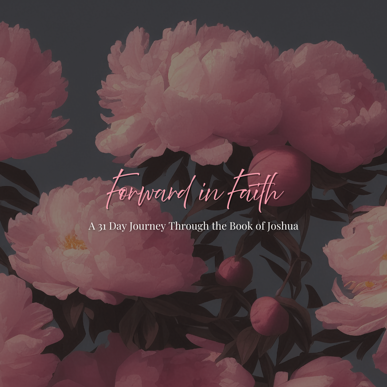 Forward in Faith: A 31 Day Journey Through the Book of Joshua